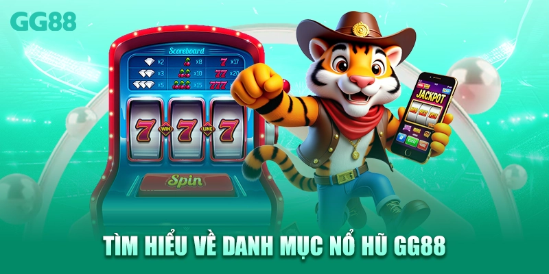Tìm hiểu về danh mục nổ hũ GG88