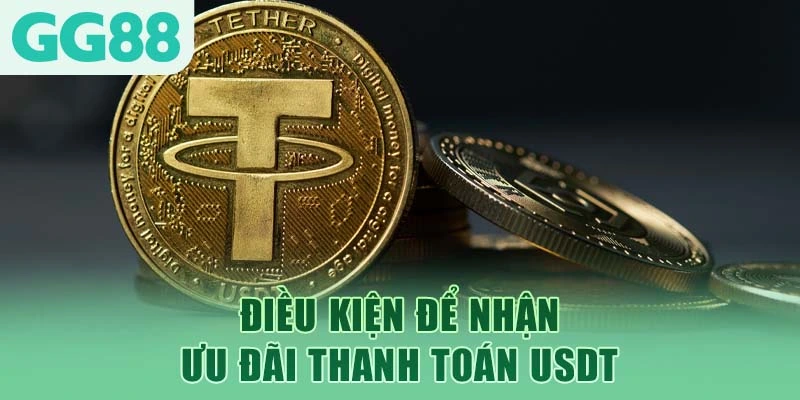 Điều kiện để nhận ưu đãi thanh toán USDT
